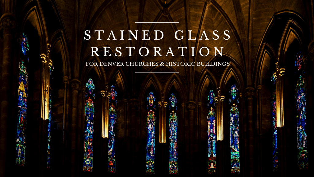 stained glass restoration denver churches historic buildings